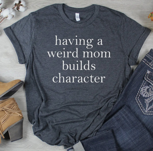Weird Moms Build Character Graphic T (S-2X)